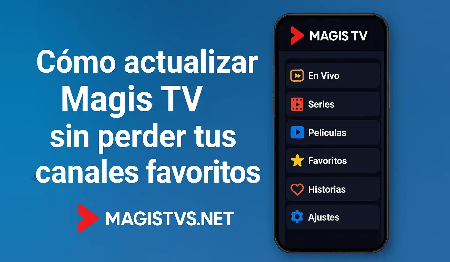 Cómo actualizar Magis TV sin perder tus canales favoritos
